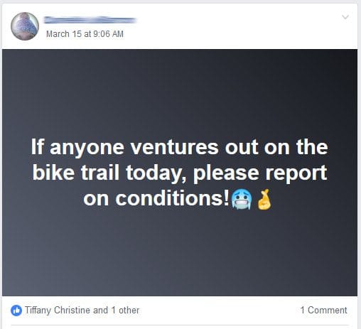 Facebook screen shot that says If anyone ventures out on the bike trail today, please report conditions